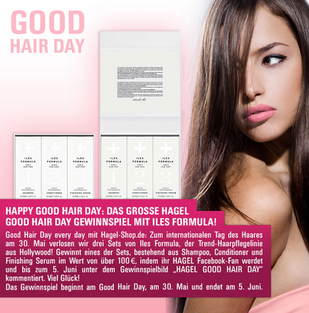 Facebook-Gewinnspiel: Der HAGEL Good Hair Day mit Iles Formula!