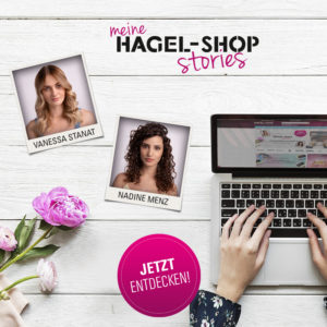 Dürfen wir vorstellen: Die neuen HAGEL Shop Stories!